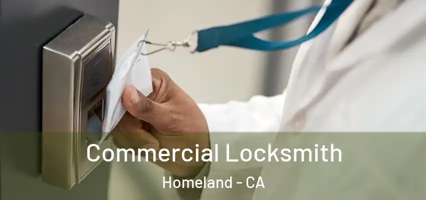 Commercial Locksmith Homeland - CA