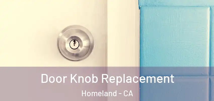  Door Knob Replacement Homeland - CA