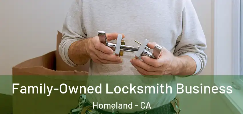 Family-Owned Locksmith Business Homeland - CA
