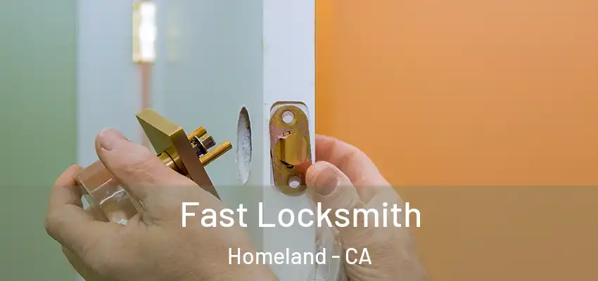  Fast Locksmith Homeland - CA