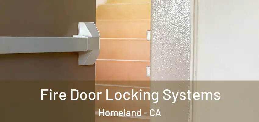  Fire Door Locking Systems Homeland - CA