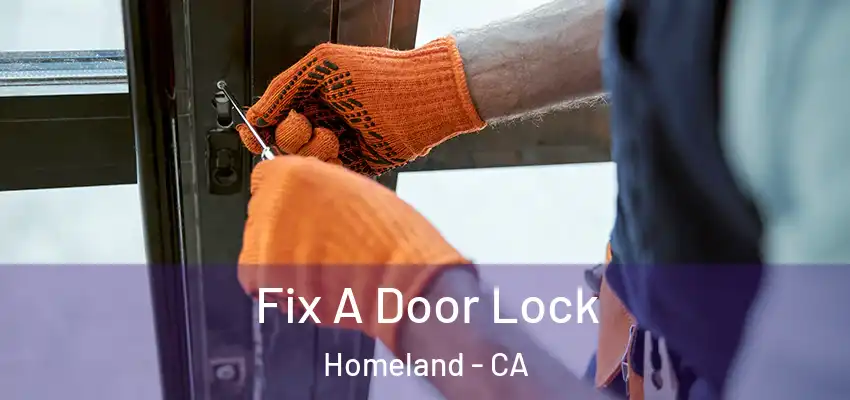 Fix A Door Lock Homeland - CA