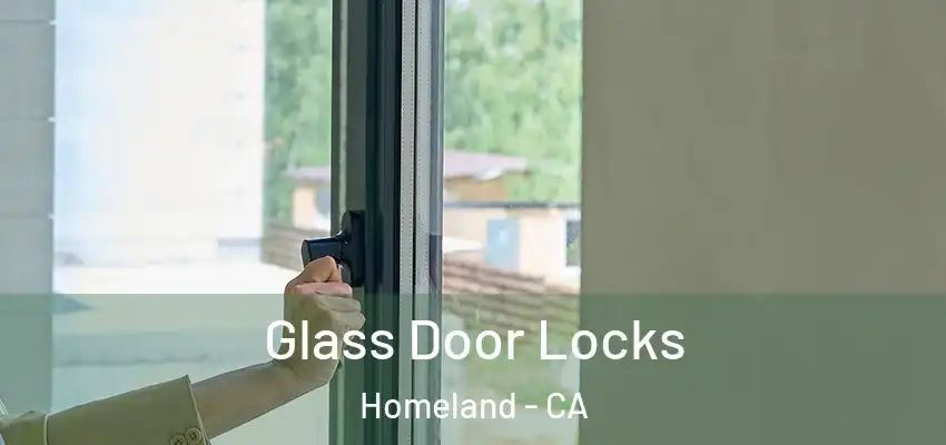  Glass Door Locks Homeland - CA