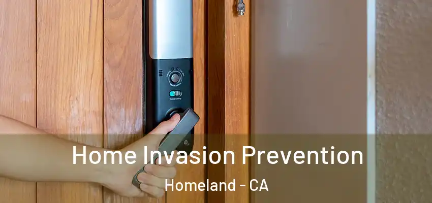 Home Invasion Prevention Homeland - CA