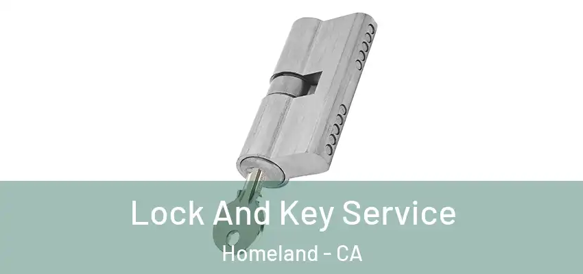 Lock And Key Service Homeland - CA
