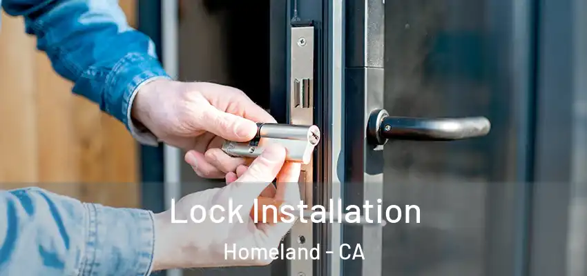  Lock Installation Homeland - CA