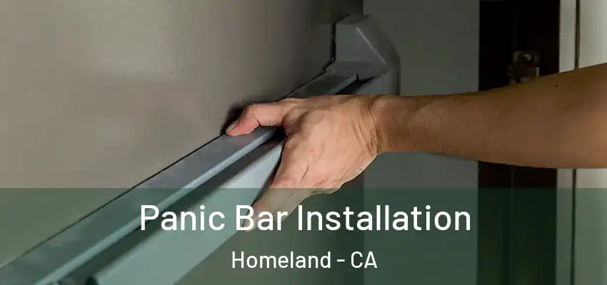 Panic Bar Installation Homeland - CA