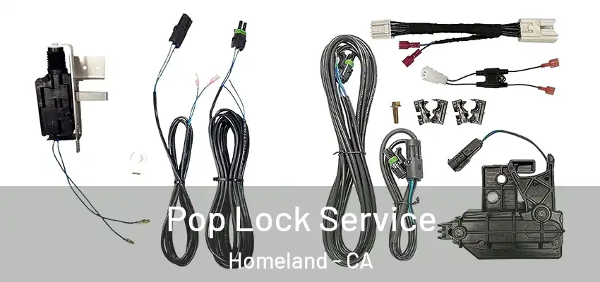 Pop Lock Service Homeland - CA