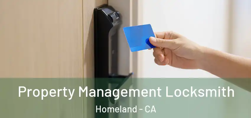  Property Management Locksmith Homeland - CA