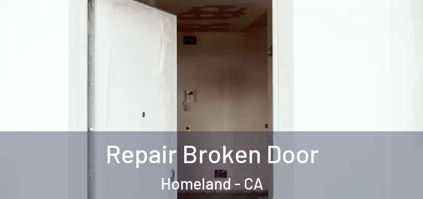 Repair Broken Door Homeland - CA