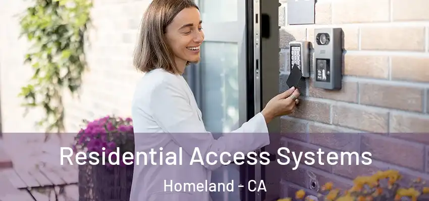 Residential Access Systems Homeland - CA