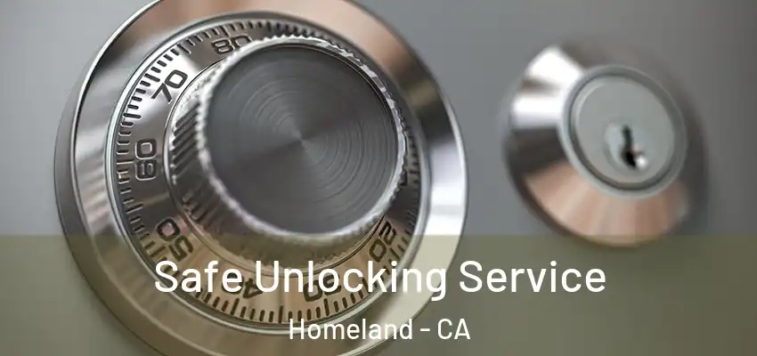  Safe Unlocking Service Homeland - CA