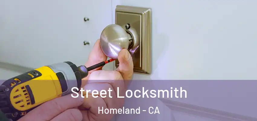  Street Locksmith Homeland - CA