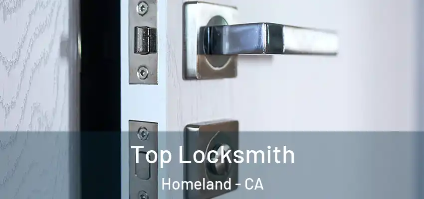  Top Locksmith Homeland - CA